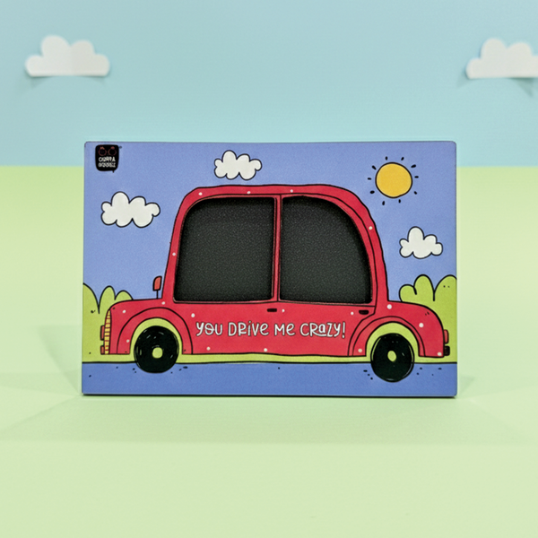 You Drive Me Crazy (2-in-1 Magnet + Frame)